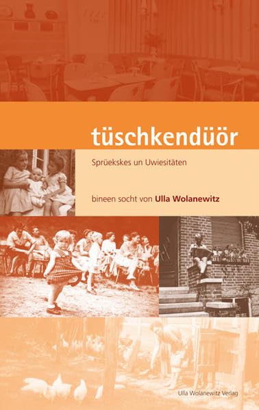 tüschkendüör: Sprüekskes un Uwiesitäten bineen socht von Ulla Wolanewitz Contemporary literature
