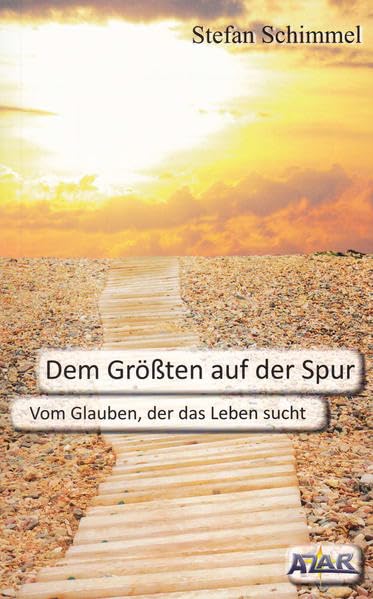 Dem Größten auf der Spur: Vom Glauben, der das Leben sucht Lifestyle
