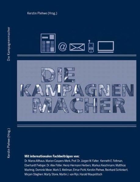 Die Kampagnenmacher. Die neuen Instrumente und Strategien erfolgreicher Stakeholder-Dialoge Film, Art & Culture