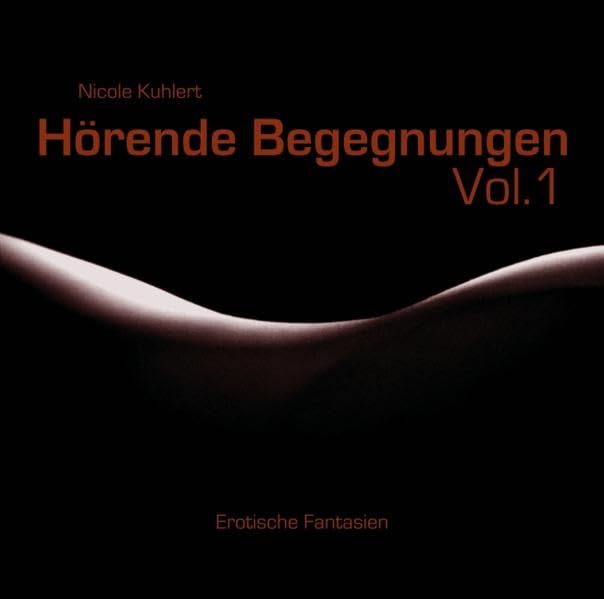 Hörende Begegnungen. Vol. 1. Erotische Fantasien Contemporary literature