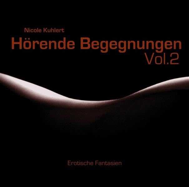 Hörende Begegnungen. Vol. 2. Erotische Fantasien Contemporary literature