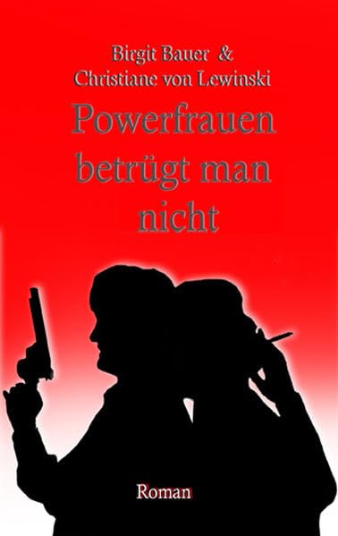 Powerfrauen betrügt man nicht: Roman Contemporary literature
