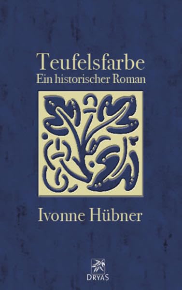 Teufelsfarbe. Ein historischer Roman Historical Fiction