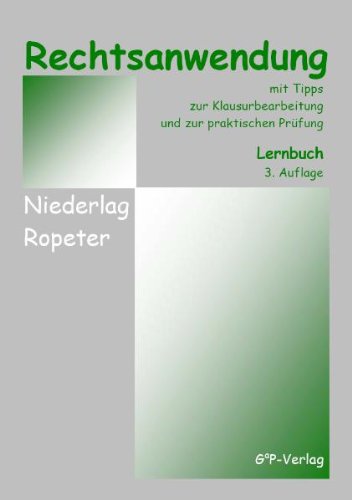 Rechtsanwendung mit Tipps zur Klausurbearbeitung und zur praktischen Prüfung: Lernbuch Study Guides
