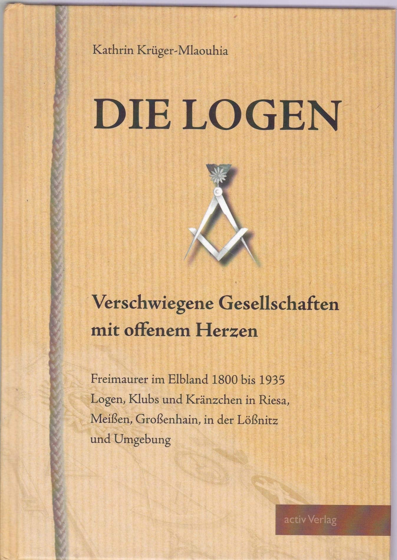 Die Logen: Verschwiegene Gesellschaften mit offenem Herzen Books