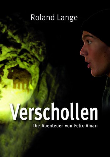 Verschollen. Die Abenteuer von Felix-Amari Non-fiction