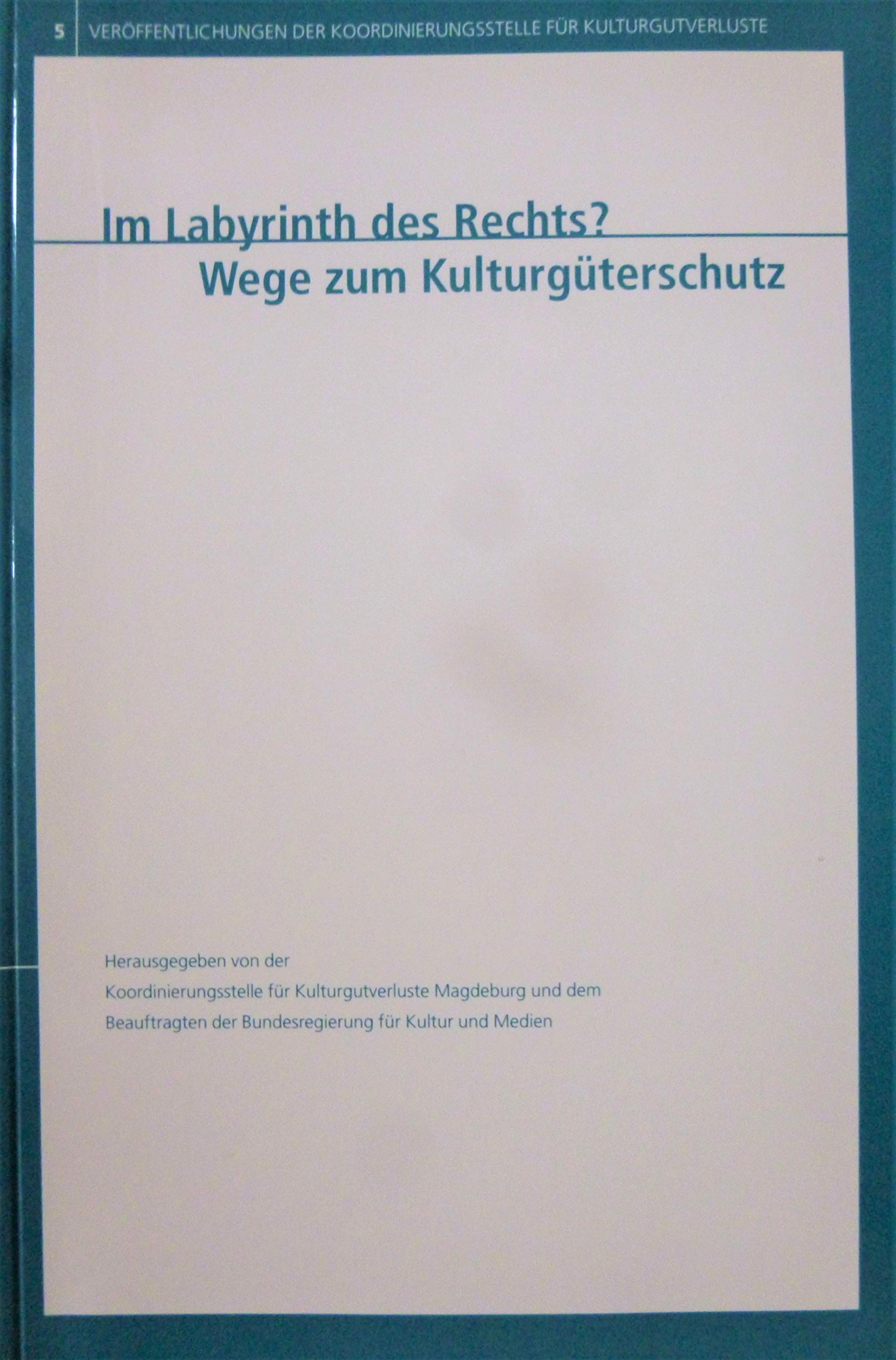Im Labyrinth des Rechts? - Wege zum Kulturgüterschutz (Veröffentlichungen der Koordinierungsstelle für Kulturgutverluste) Film, Art & Culture