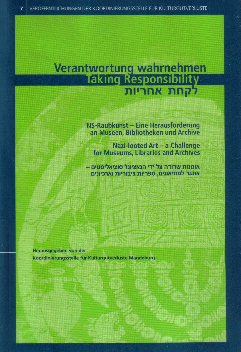 Verantwortung wahrnehmen: NS-Raubkunst - Eine Herausforderung an Museen, Bibliotheken und Archive Politics & History