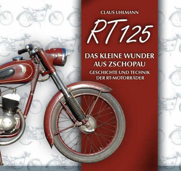 RT 125 - Das kleine Wunder aus Zschopau - Geschichte und Technik der RT-Motorräder Leisure, Home & Garden