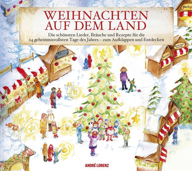 Weihnachten auf dem Land: Die schönsten Lieder, Bräuche und Rezepte für die 24 geheimnisvollsten Tage des Jahres – zum Aufklappen und Entdecken Leisure, Home & Garden