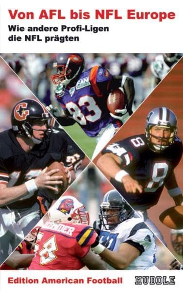 Edition American Football 4: Von AFL bis NFL Europe - Wie andere Profi-Ligen die NFL prägten Leisure & Fun