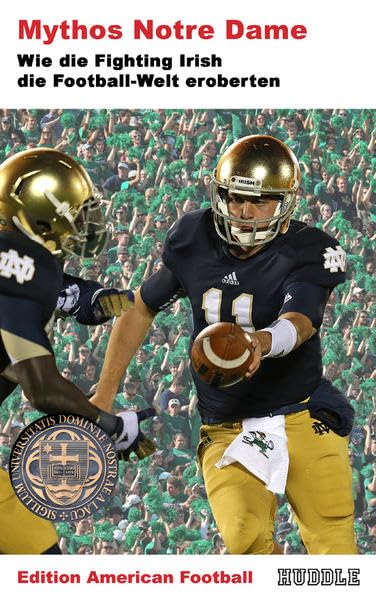 Edition American Football 5: Mythos Notre Dame: Wie die Fighting Irish die Football-Welt eroberten book