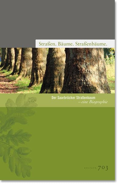 Straßen. Bäume. Straßenbäume.: Der Saarbrücker Straßenbaum – eine Biographie Social Sciences