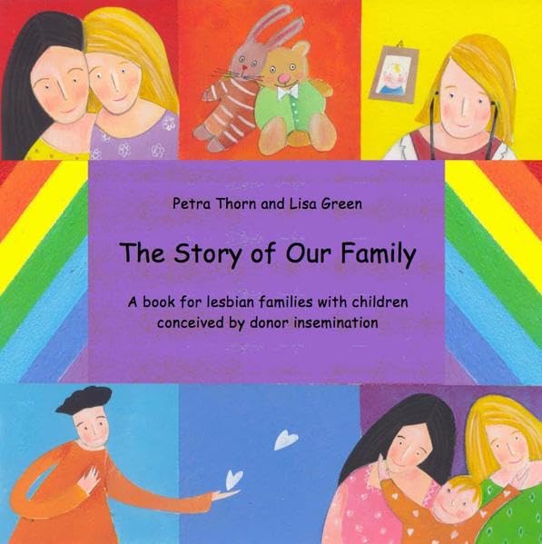 The story of our family.: A book for lesbian families with children conceived by donor insemination (www.famart.de) Children's books