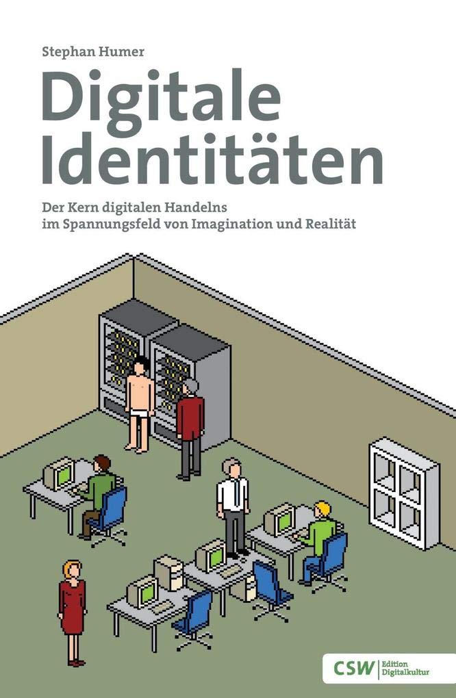 Digitale Identitäten: Der Kern digitalen Handelns im Spannungsfeld von Imagination und Realität Law