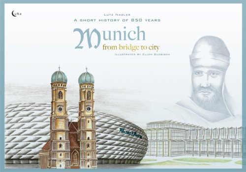 Munich from bridge to city. A short history of 850 years Politics & History