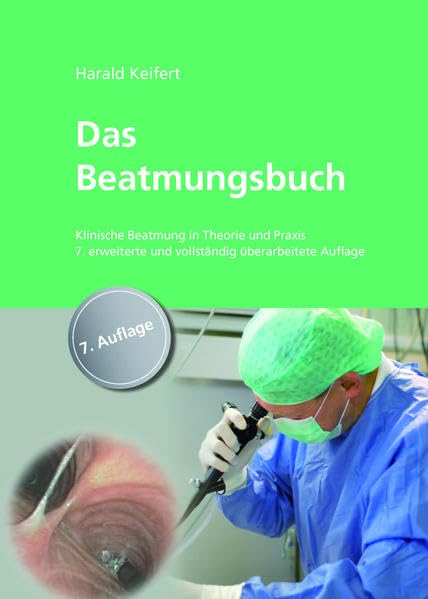 Das Beatmungsbuch: Invasive Beatmung in Theorie und Praxis Medicine