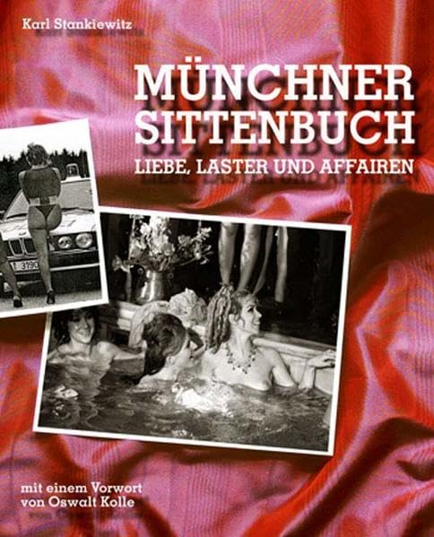 Münchner Sittenbuch: Liebe, Laster und Affairen Politics & History