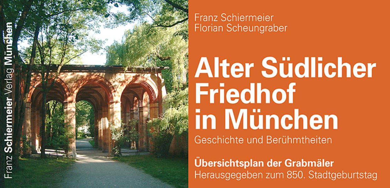 Alter Südlicher Friedhof in München: Geschichte und Berühmtheiten. Übersichtsplan der Grabmäler. Herausgegeben zum 850. Stadtgeburtstag Leisure, Home & Garden