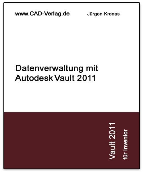 Datenverwaltung mit Autodesk Vault 2011 für Inventor Natural Sciences