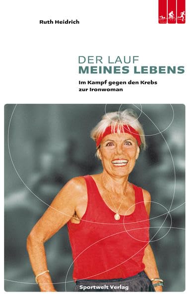 Der Lauf meines Lebens: Im Kampf gegen den Brustkrebs zur Ironwoman Leisure & Fun