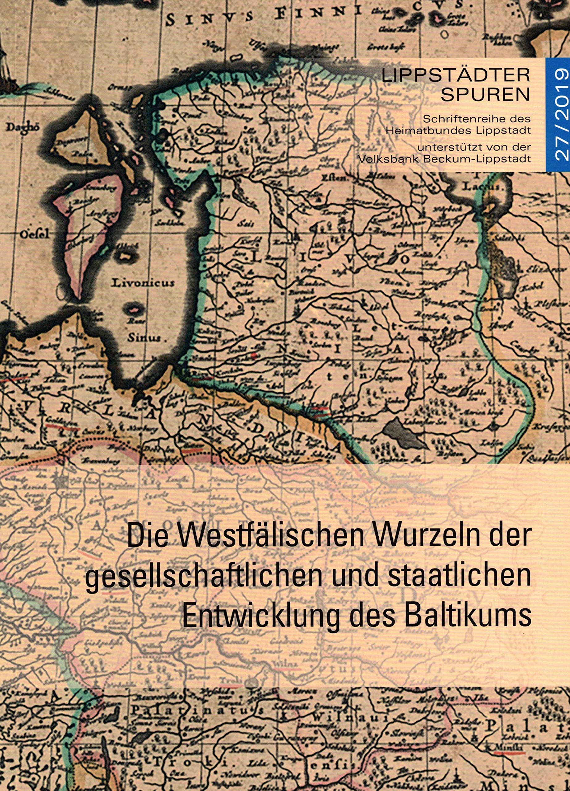 Die Westfälischen Wurzeln der gesellschaftlichen und staatlichen Entwicklung des Baltikums (Lippstädter Spuren / Schriftenreihe des Heimatbundes Lippstadt e.V.) Books