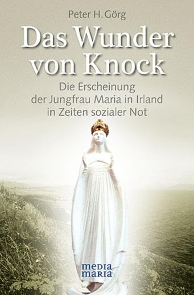 Das Wunder von Knock: Die Erscheinung der Jungfrau Maria in Irland in Zeiten sozialer Not Religion & Esotericism
