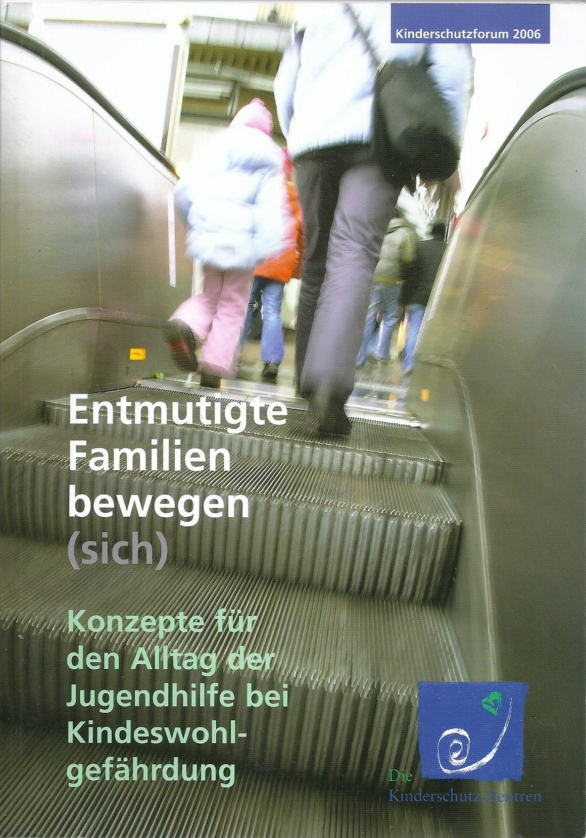 Entmutigte Familien bewegen (sich): Konzepte für den Alltag der Jugendhilfe bei Kindeswohlgefährdung Psychology