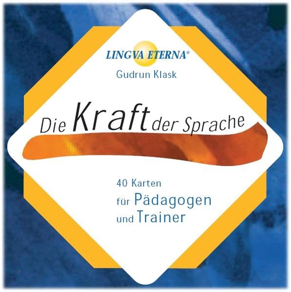 Die Kraft der Sprache - 40 Karten für Pädagogen und Trainer: LINGVA ETERNA® Education & Training