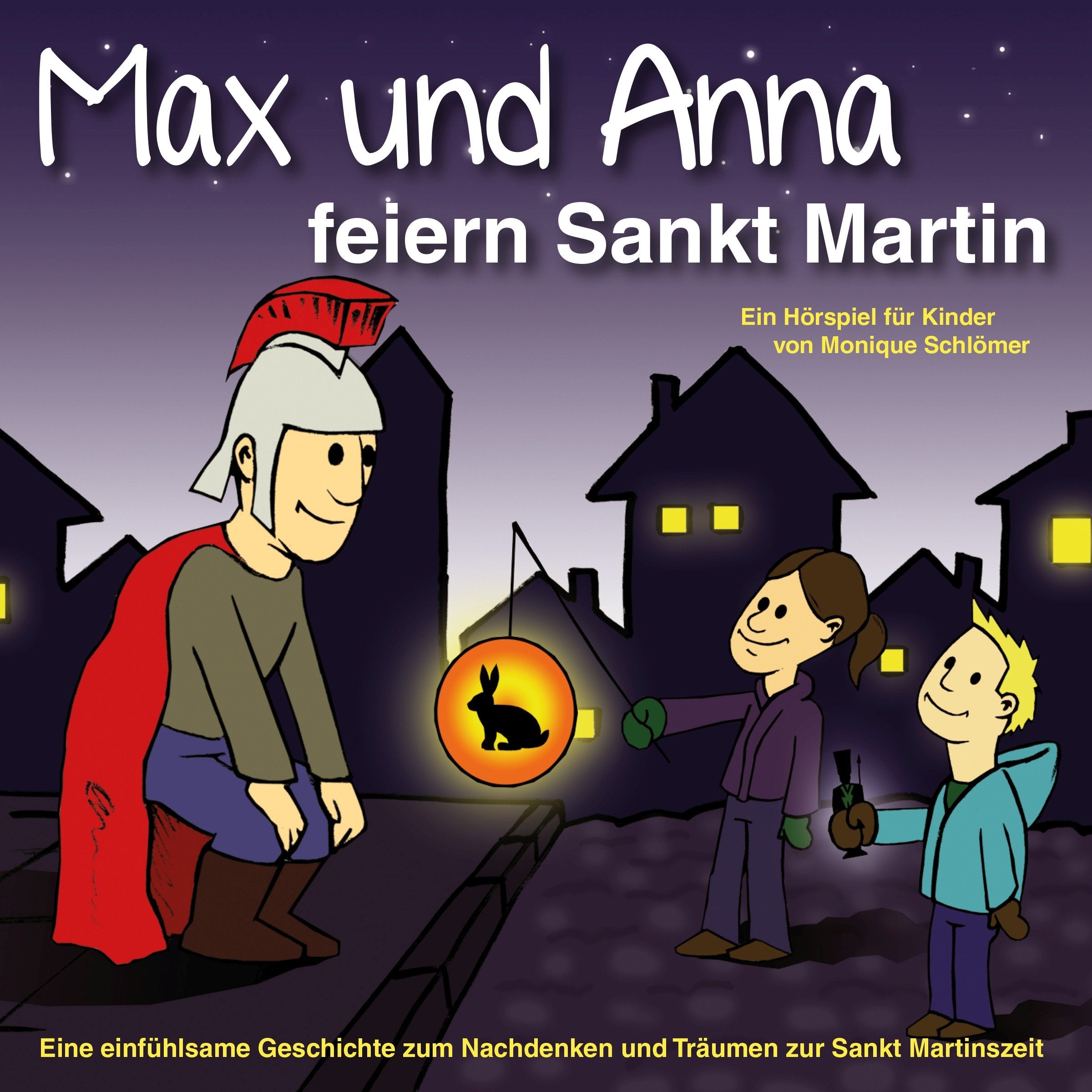 Max und Anna feiern Sankt Martin: Hörspiel (Max und Anna / Einfühlsame Geschichten von Monique Schlömer zum Träumen und Nachdenken.) Novels & Short Stories
