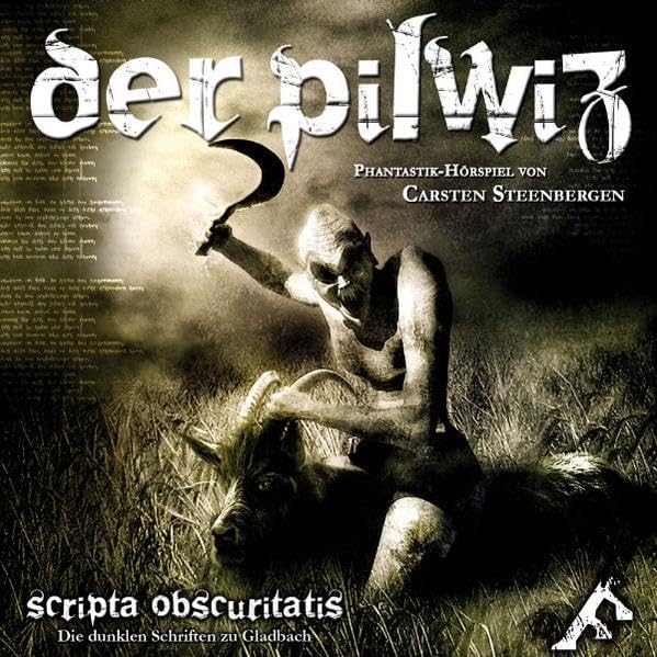 Der Pilwiz: Teil Asch der Scripta Obscuritatis - Den dunklen Schriften zu Gladbach (Scripta Obscuritatis: Die dunklen Schriften zu Gladbach) Contemporary literature
