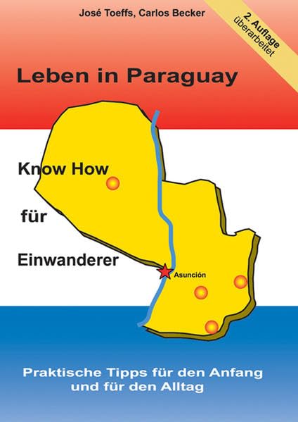 Leben in Paraguay - Know How für Einwanderer: Praktische Tipps für den Anfang und für den Alltag Social Sciences