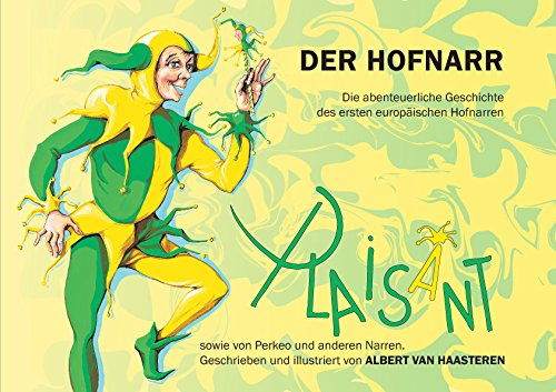 Der Hofnarr. Die abenteuerlichen Geschichten des ersten europäischen Hofnarren: Die Geschichte des "Plaisant" sowie von Perkeo und anderen Narren. Geschichten nicht nur für Kinder Contemporary literature Books