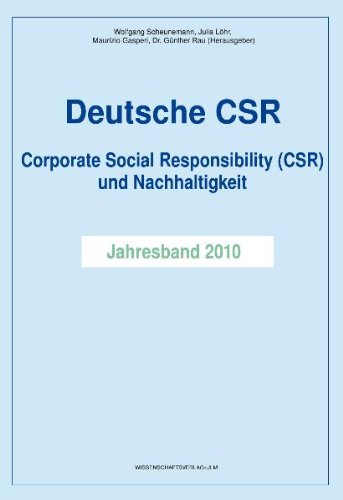 Deutsche CSR: Corporate Social Responsibility (CSR) und Nachhaltigkeit - Jahresband 2010 Law