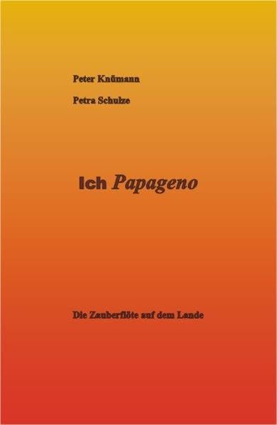 Ich Papageno: Die Zauberflöte auf dem Lande Sheet Music
