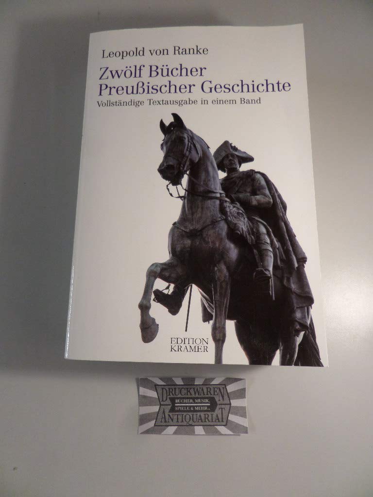 Zwölf Bücher Preußischer Geschichte: Vollständige Textausgabe in einem Band German history