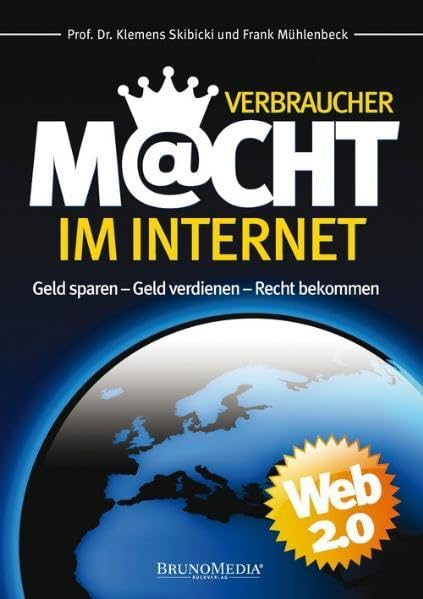 Verbrauchermacht im Internet: Geld sparen-Geld verdienen-Recht bekommen: Geld sparen - Geld verdienen - Recht bekommen. Web 2.0 Law