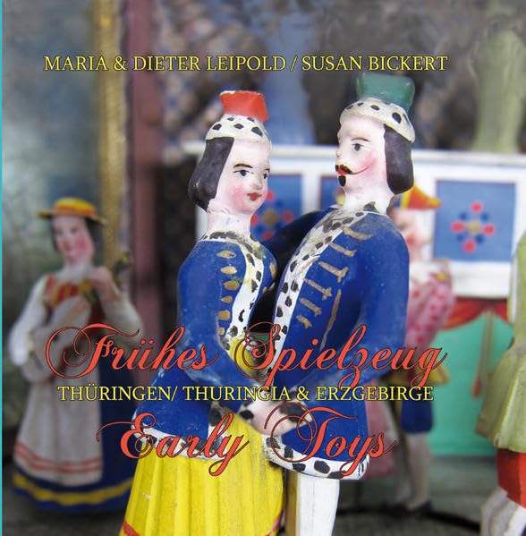 Frühes Spielzeug aus Thüringen und dem Erzgebirge: Early Toys from Thuringia and the Erzgebirge Region Film, Art & Culture