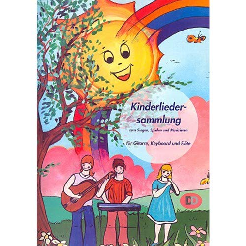 Kinderliedersammlung für Gitarre, Keyboards und Flöte: Lehrwerk für Unterricht und Selbststudium Books