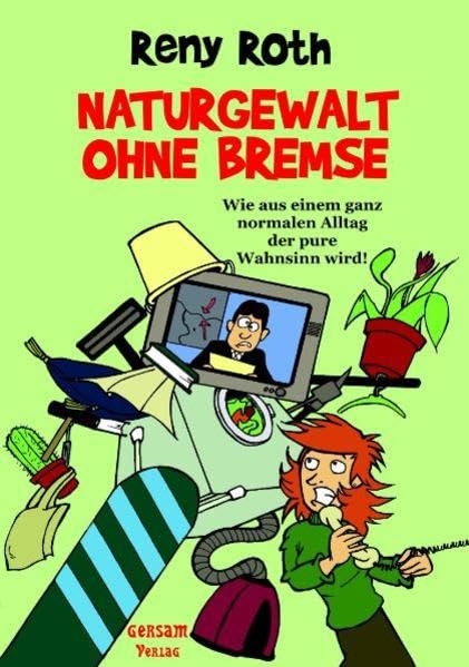 Naturgewalt ohne Bremse: Wie aus einem ganz normalen Alltag der pure Wahnsinn wird! Essays & Short Stories
