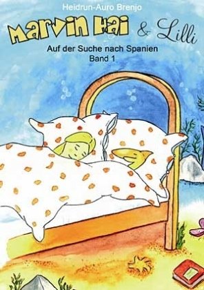 Marvin Hai & Lilli, Band 1: Auf der Suche nach Spanien Novels & Short Stories