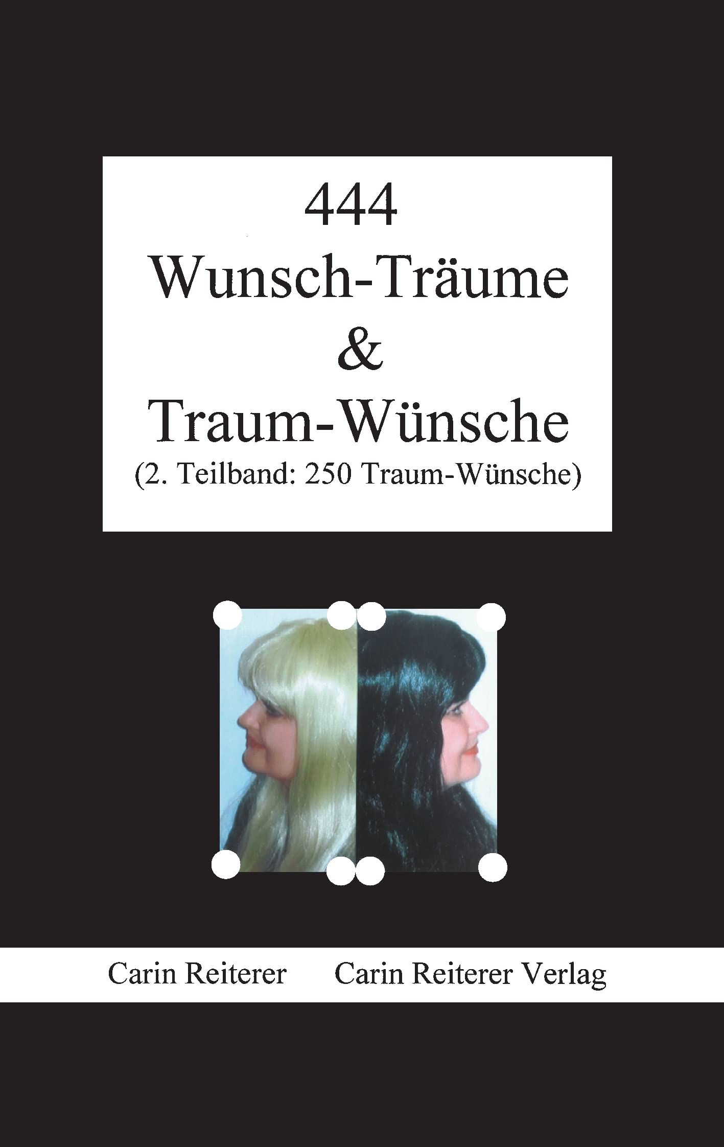 444 Wunsch-Träume & Traum-Wünsche: 2. Teilband: 250 Traum-Wünsche Drama