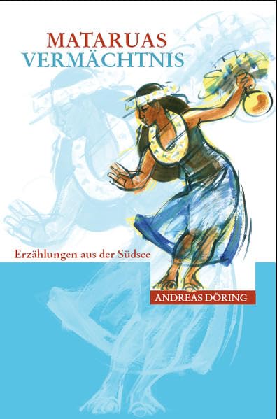 Mataruas Vermächtnis: Erzählungen aus der Südsee Contemporary literature