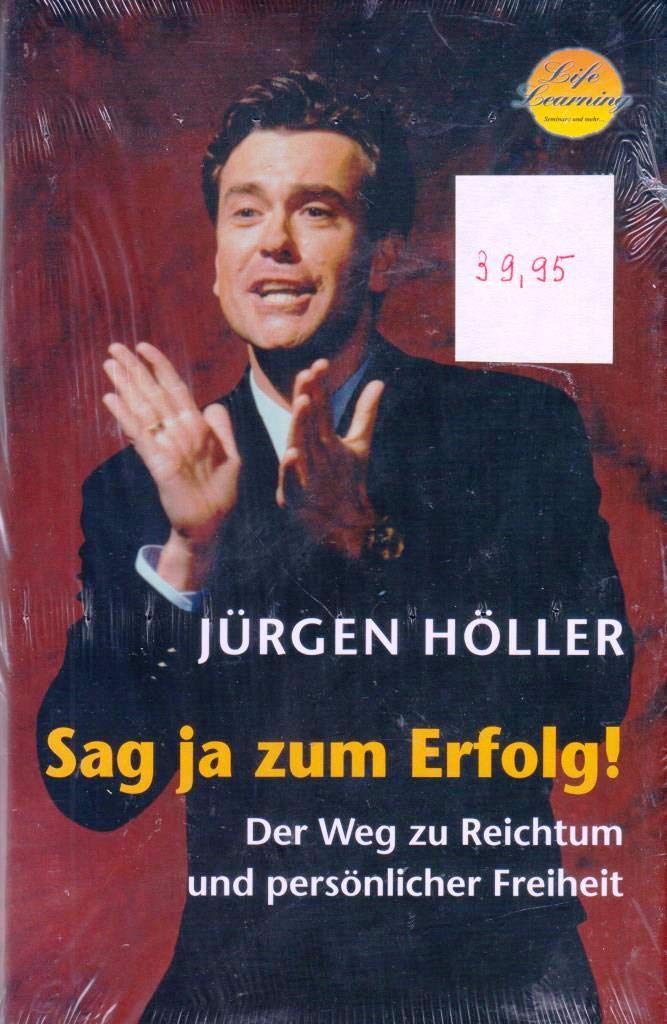 Sag ja zum Erfolg!: Der Weg zu Reichtum und persönlicher Freiheit Business, Finance & Career
