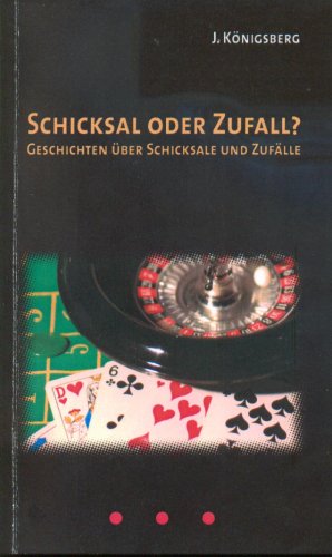 Schicksal oder Zufall ? Geschichten über Schicksale und Zufälle - Königsberg, Josef book