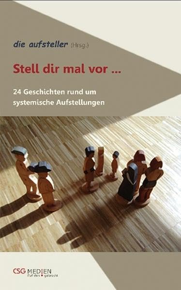 Stell dir mal vor...: 24 Geschichten rund um systemische Aufstellungen Science