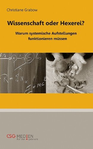 Wissenschaft oder Hexerei?: Warum systemische Aufstellungen funktionieren müssen Law