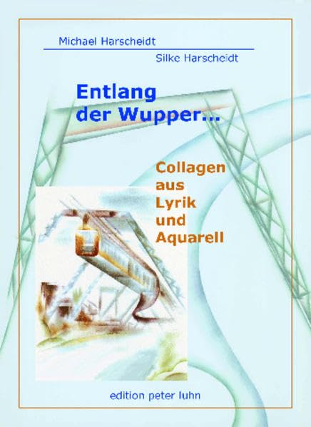 Entlang der Wupper: Collagen aus Lyrik und Aquarell Poetry