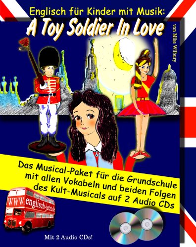 2 CDs: Englisch für Kinder mit Musik: A Toy Soldier In Love - Das Musical-Paket für die Grundschule mit allen Vokabeln und beiden Folgen des Kult Musicals Foreign Languages ​​& Dictionaries