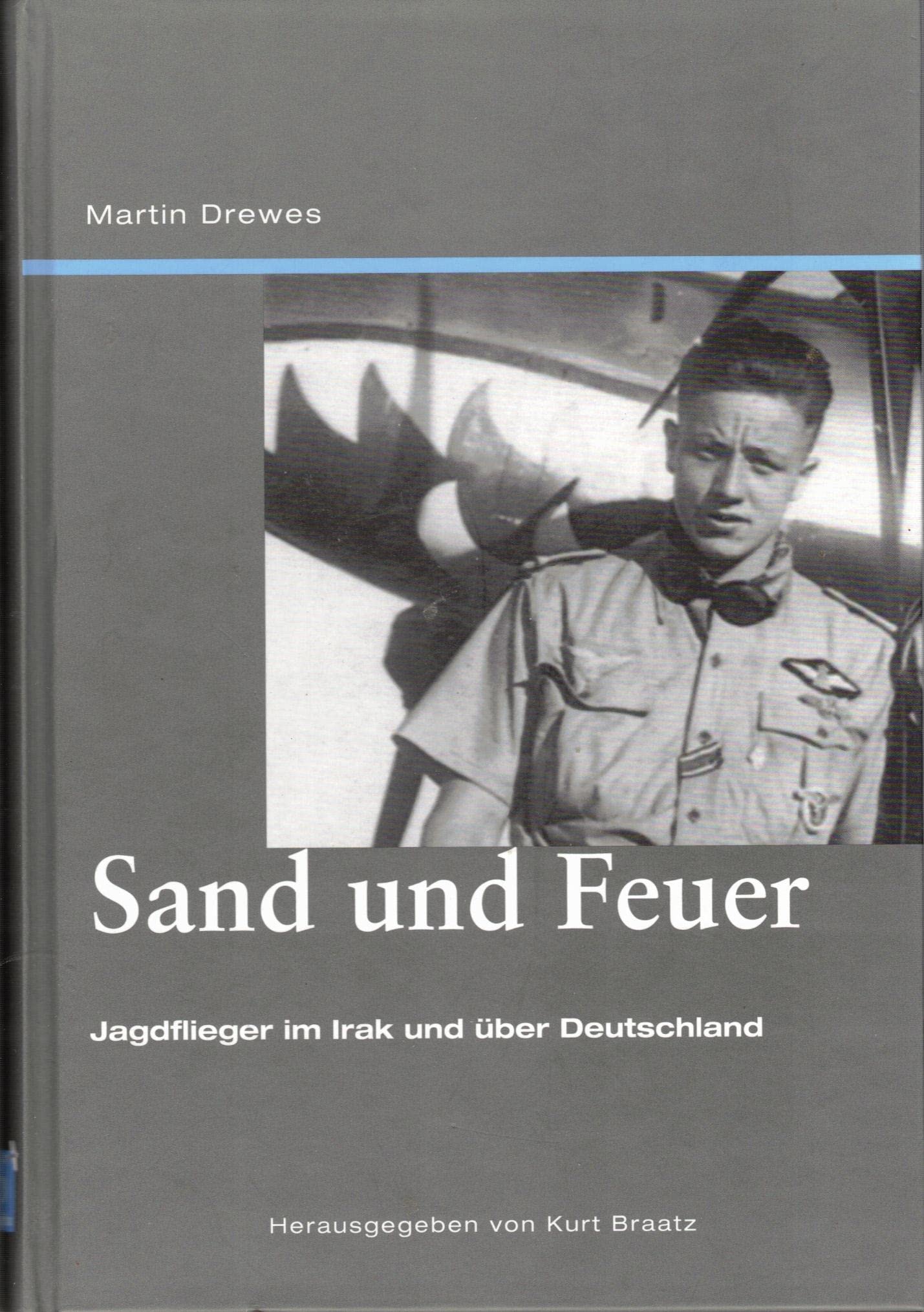 Sand und Feuer: Jagdflieger im Irak und über Deutschland Memories